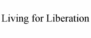 living for liberation