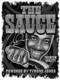 the sauce; powered by tyrone jones; premium quality; love; tyrone jones signature