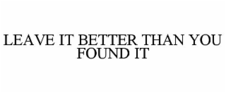 leave it better than you found it