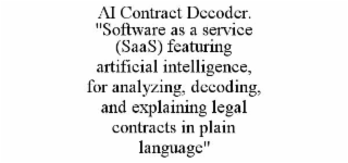 ai contract decoder. "software as a service (saas) featuring artificial intelligence, for analyzing, decoding, and explaining legal contracts in plain language"