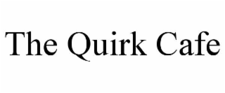 the quirk cafe