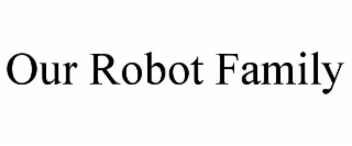 our robot family