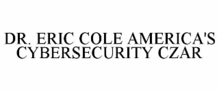 dr. eric cole america's cybersecurity czar