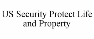 us security protect life and property