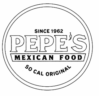 pepe's mexican food so cal original since 1962