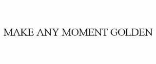 make any moment golden