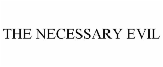 the necessary evil