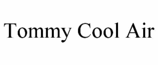 tommy cool air