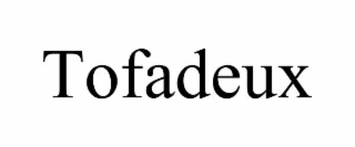 tofadeux