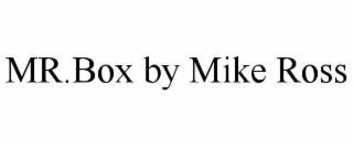 mr.box by mike ross
