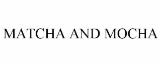 matcha and mocha