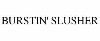 burstin' slusher