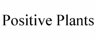 positive plants