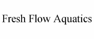 fresh flow aquatics