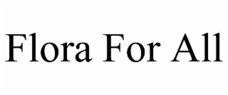 flora for all
