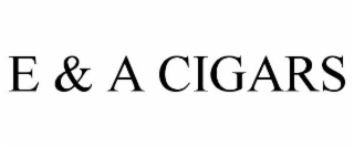 e & a cigars