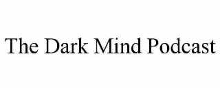 the dark mind podcast