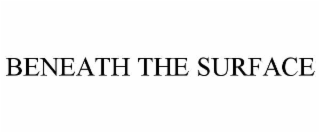 beneath the surface