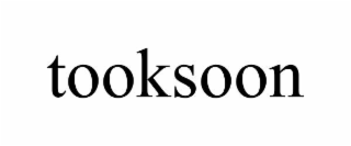 tooksoon