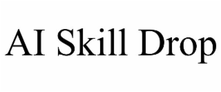 ai skill drop