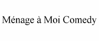 mÉnage À moi comedy