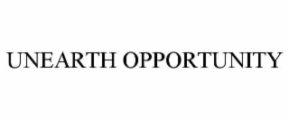 unearth opportunity