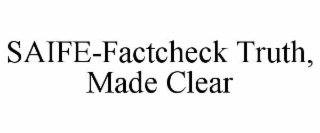 saife-factcheck truth, made clear