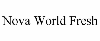 nova world fresh