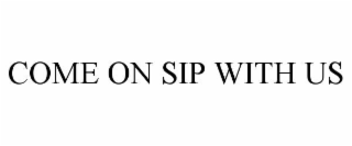 come on sip with us