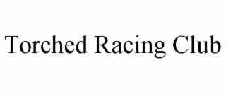 torched racing club