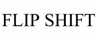 flip shift