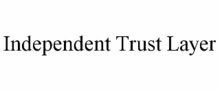 independent trust layer