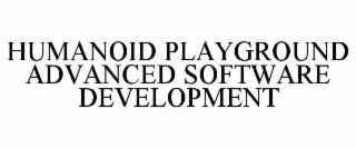 humanoid playground advanced software development