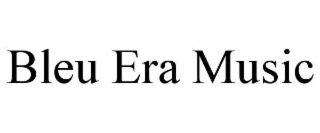 bleu era music