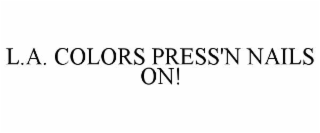 l.a. colors press'n nails on!