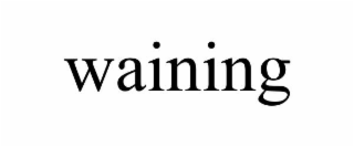 waining