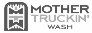 mother truckin' wash