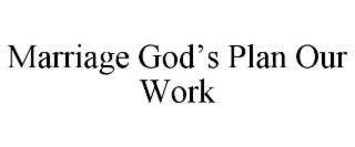 marriage god’s plan our work