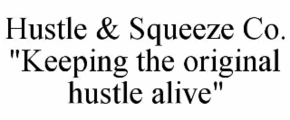 hustle & squeeze co. "keeping the original hustle alive"
