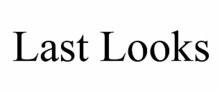 last looks