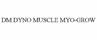 dm dyno muscle myo-grow