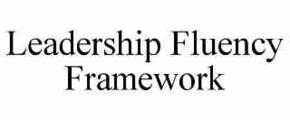 leadership fluency framework