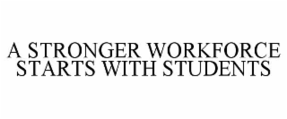 a stronger workforce starts with students
