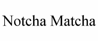 notcha matcha