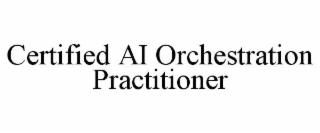 certified ai orchestration practitioner