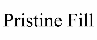 pristine fill