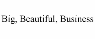 big, beautiful, business