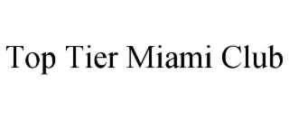 top tier miami club