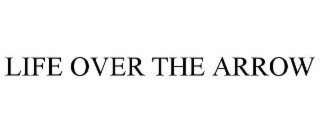 life over the arrow