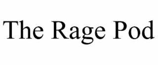the rage pod